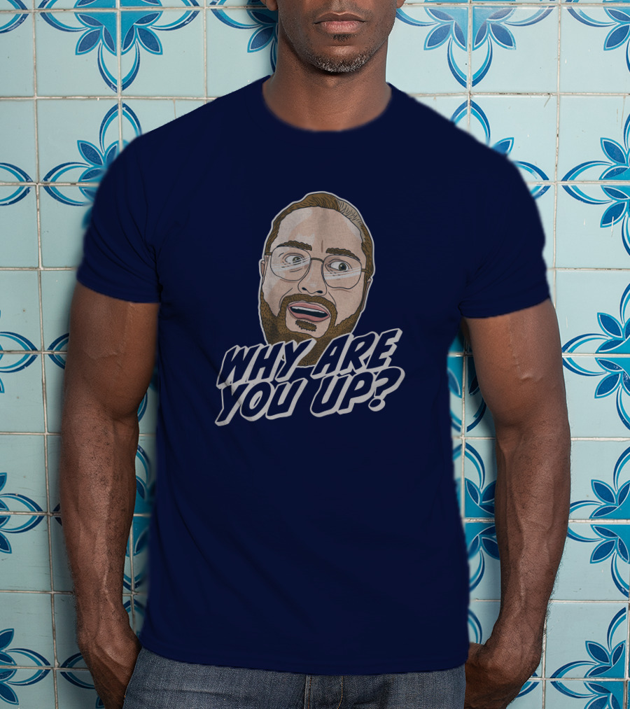 Leigh Mcnasty Why Are You Up? Merch Iconic Expression T-Shirt