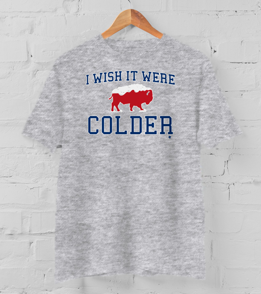I Wish It Were Colder Buffalo T-Shirt