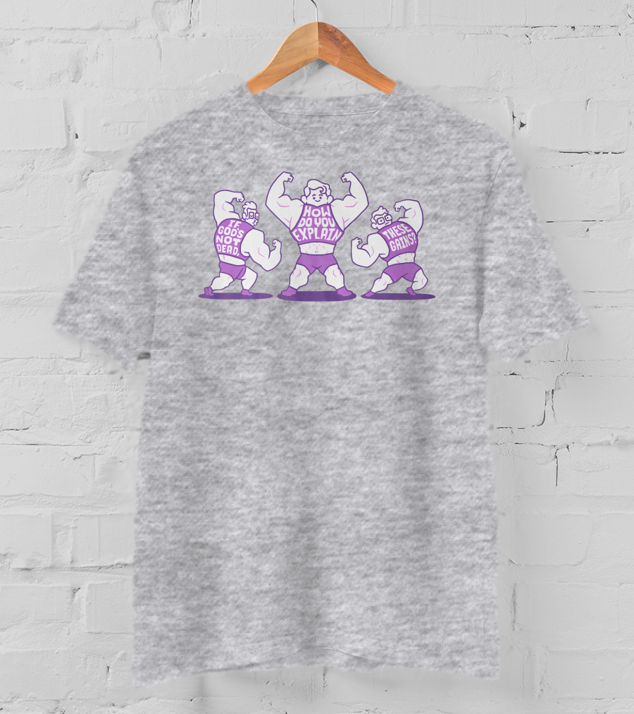 Mcelroy If God's Not Dead How Do You Explain These Gains T-Shirt