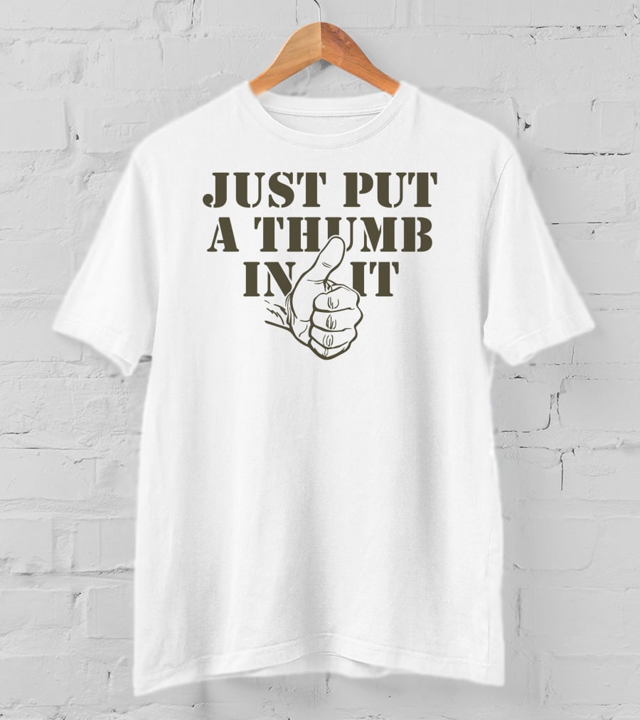 Kentucky Ballistics Just Put A Thumb In It Thumbs Up T-Shirt