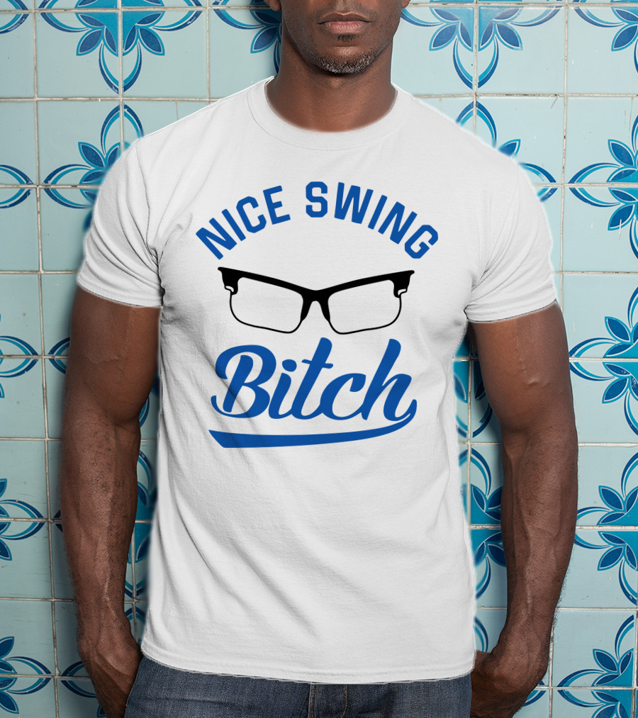 Nice Swing Bitch Glasses T-Shirt