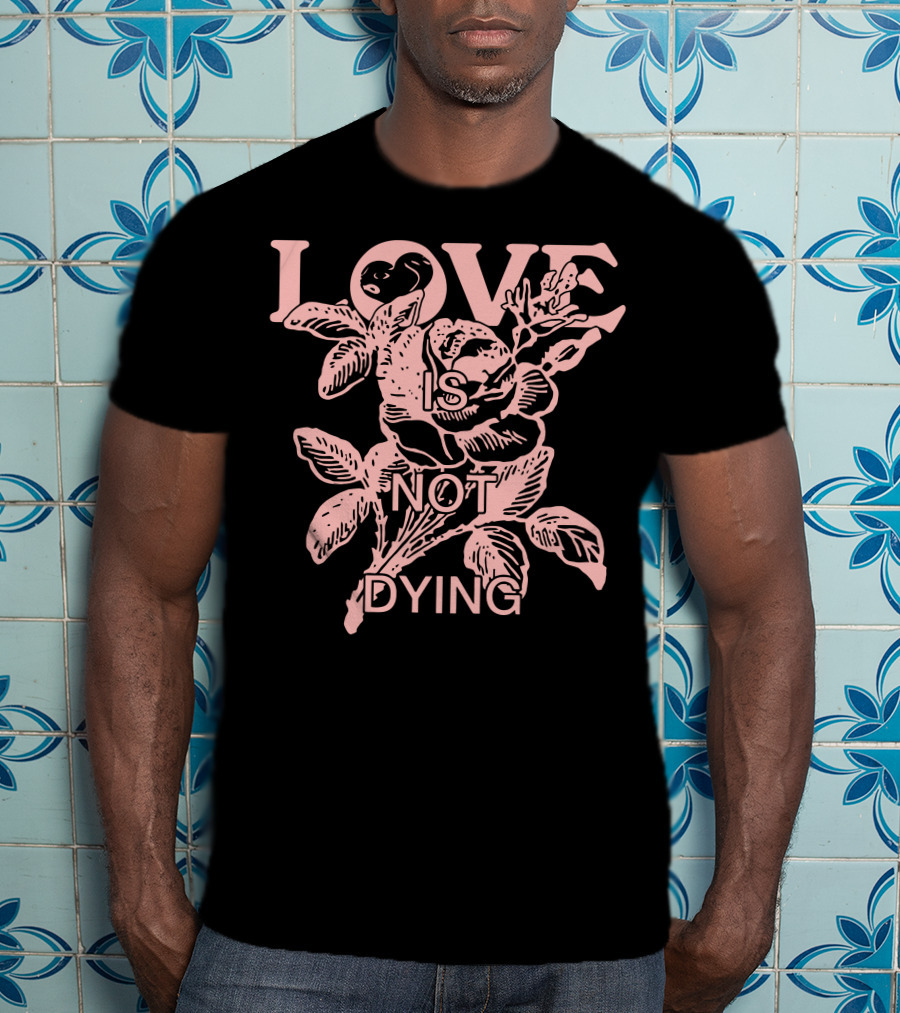 Love Is Not Dying Jeremy Zucker Merch T-Shirt
