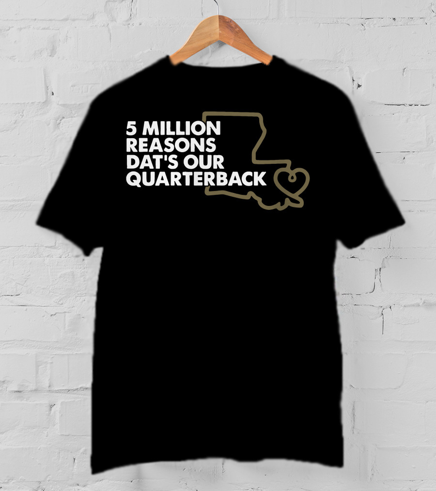 5 Million Reasons Dat's Our Quarterback Brees T-Shirt