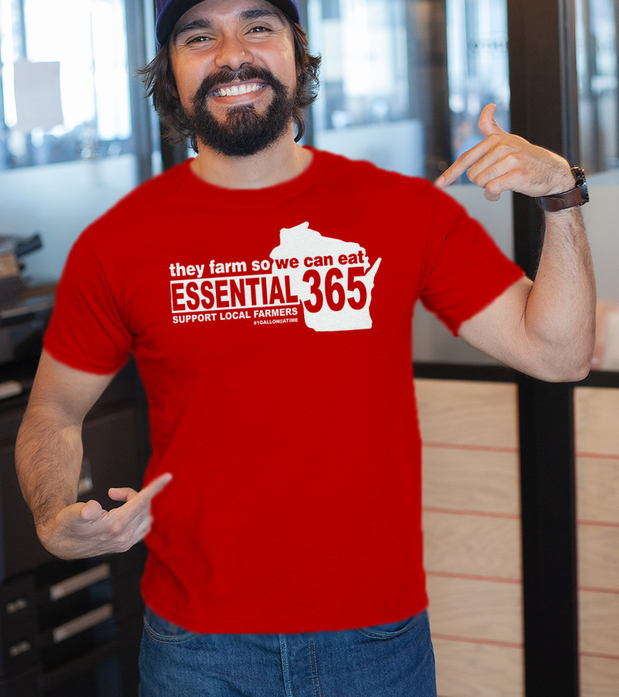 They Farm So We Can Eat Essential 365 Support Local Farmers #1GallonAtATime T-Shirt