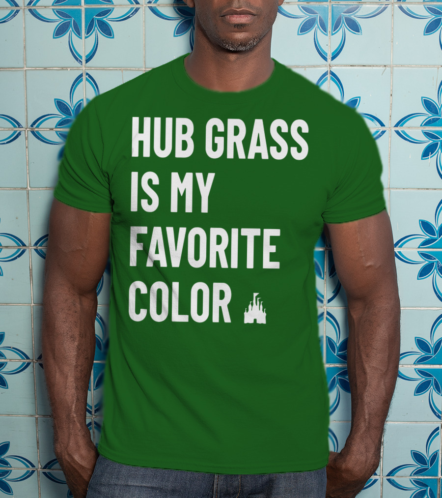 Hub Grass Is My Favorite Color Castle T-Shirt