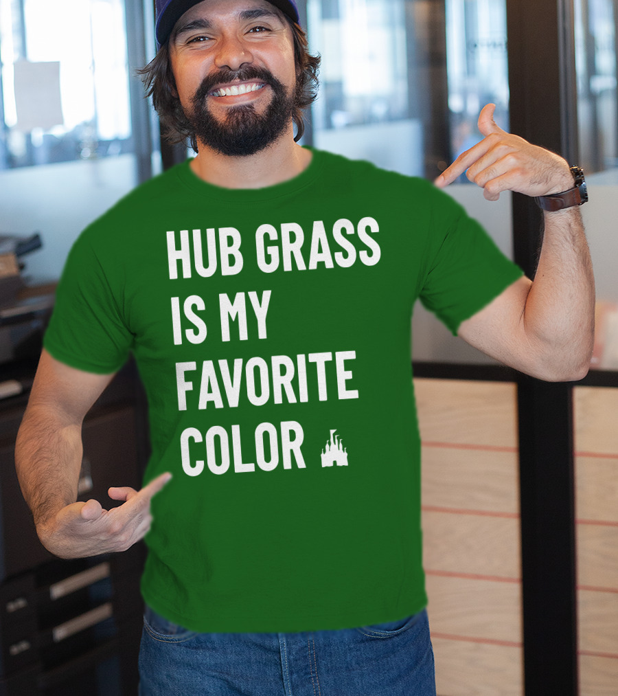Hub Grass Is My Favorite Color Castle T-Shirt