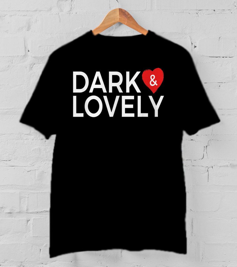 DARK And LOVELY Heart T-Shirt