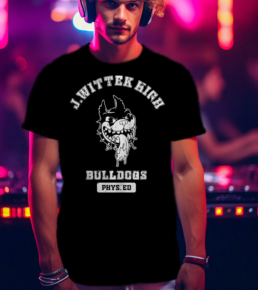 J. Wittek High Bulldogs Phys. Ed Jeff Wittek Merch T-Shirt