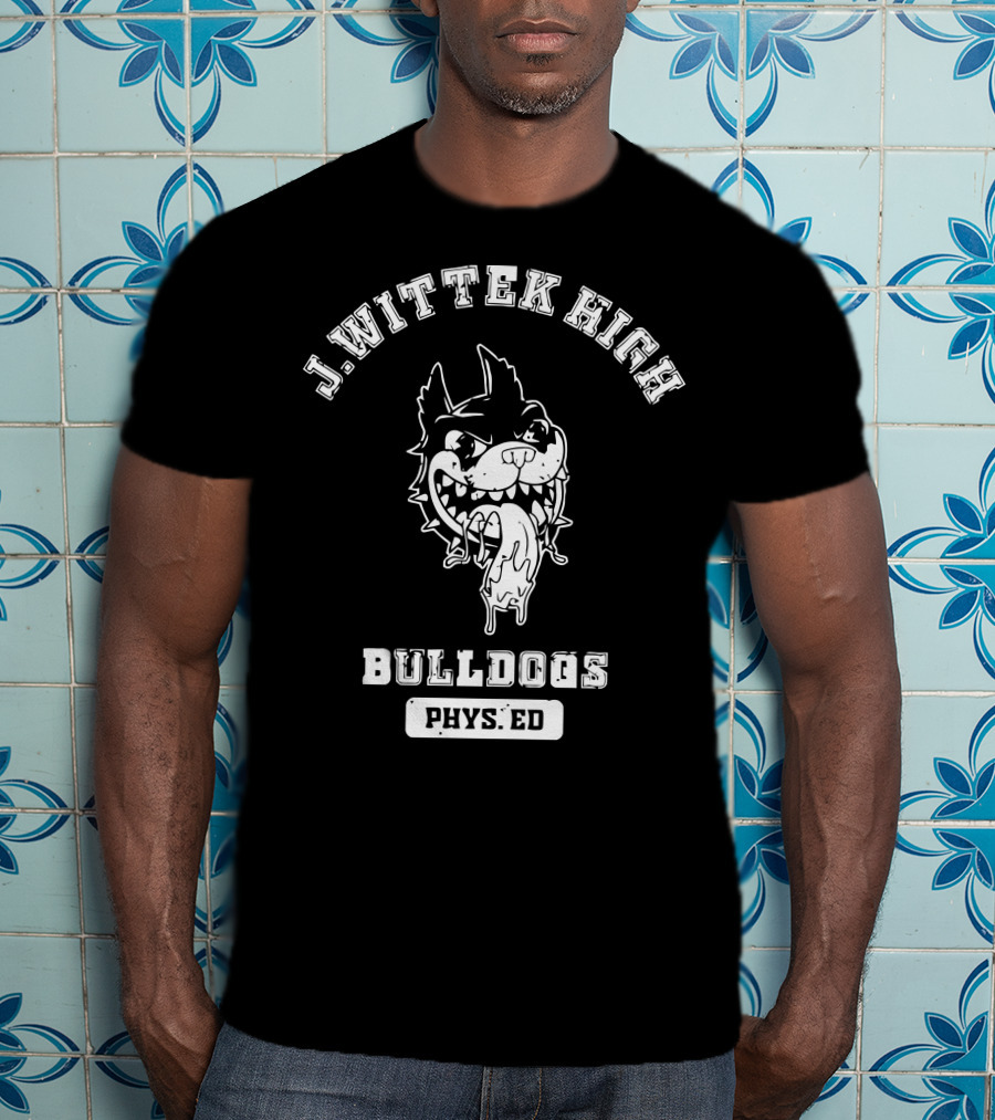 J. Wittek High Bulldogs Phys. Ed Jeff Wittek Merch T-Shirt