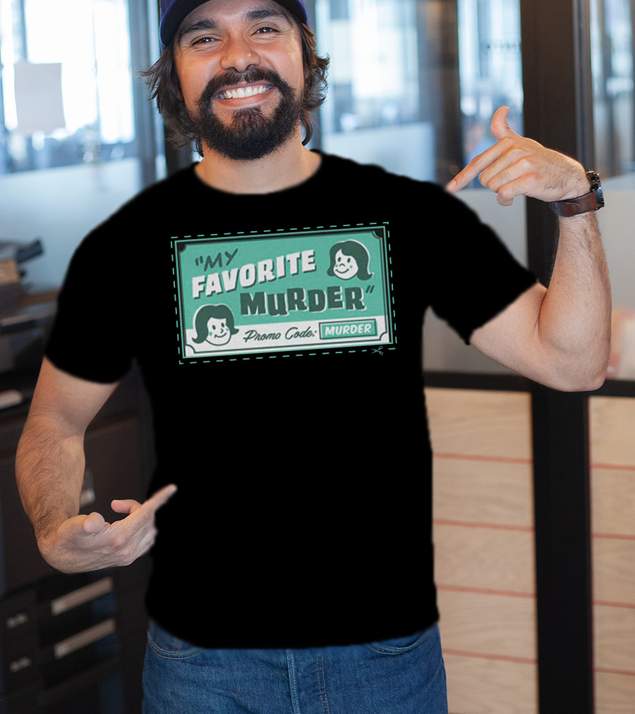 My Favorite Murder Promo Code MURDER T-Shirt