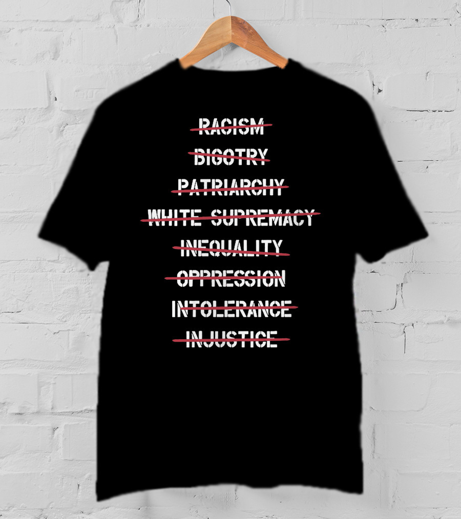 Hasan Piker Merch Racism Bigotry Patriarchy White Supremacy Inequality Oppression Intolerance Injustice T-Shirt