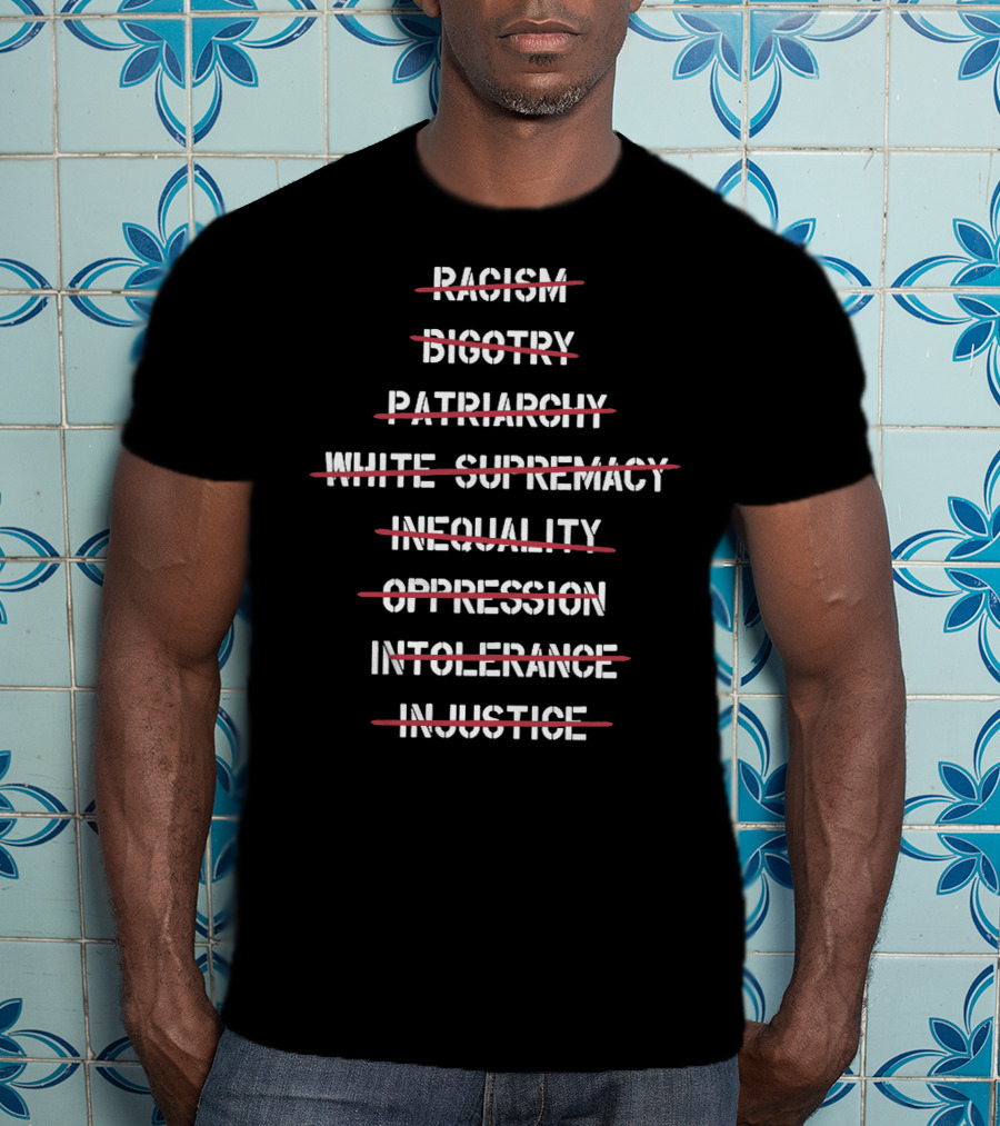 Hasan Piker Merch Racism Bigotry Patriarchy White Supremacy Inequality Oppression Intolerance Injustice T-Shirt