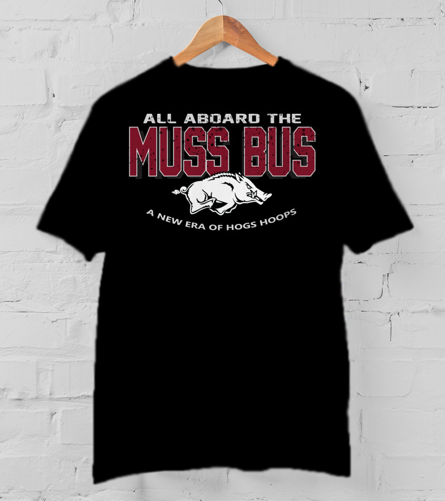 All Aboard The Muss Bus A New Era Of Hogs Hoops T-Shirt