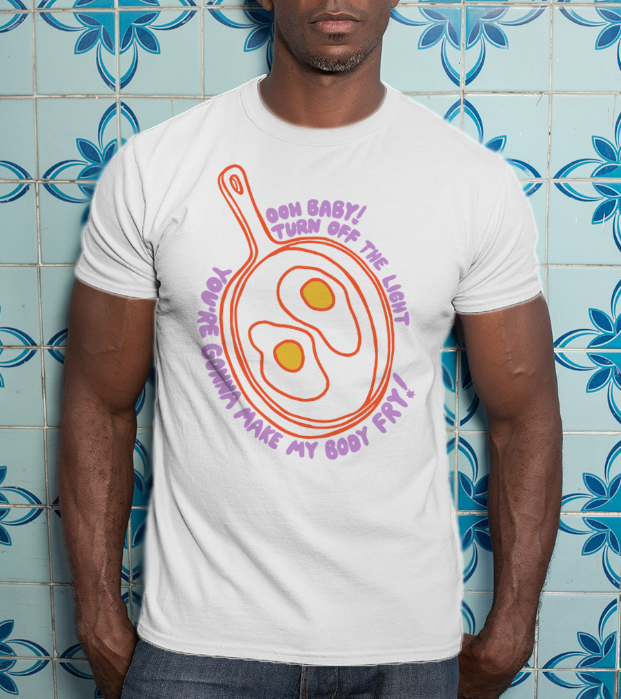 Ooh Baby Turn Off The Light You're Gonna Make My Body Fry Remi Wolf Shop T-Shirt