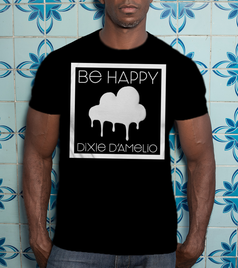Be Happy Cloud Dixie D'Amelio T-Shirt