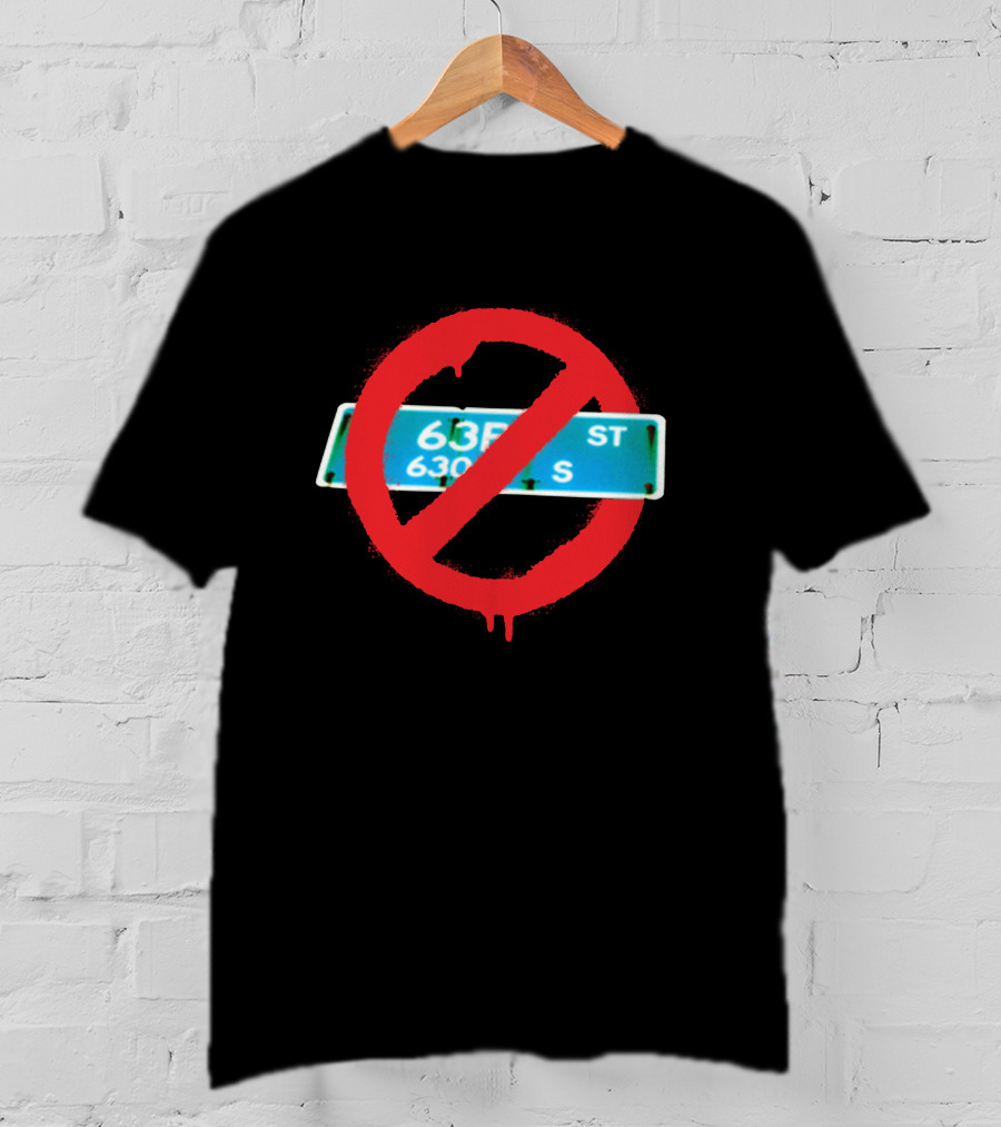 63rd Street 6300 South Sign With Red Prohibition T-Shirt