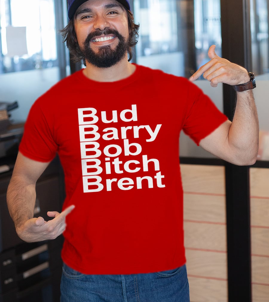 Bud Barry Bob Bitch Brent Longsleeve T-Shirt
