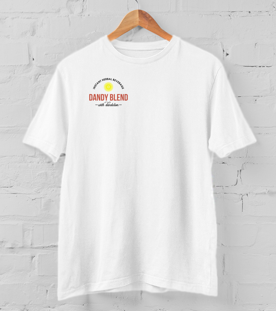 Instant Herbal Beverage Dandy Blend With Dandelion T-Shirt