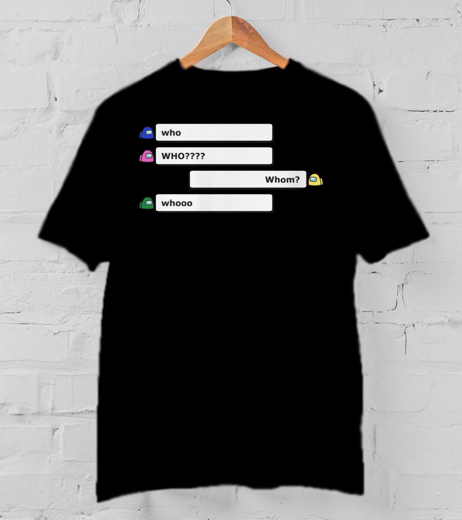 Who WHO???? Whom? Whooo Among Us Store T-Shirt
