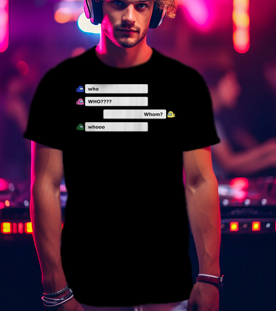Who WHO???? Whom? Whooo Among Us Store T-Shirt