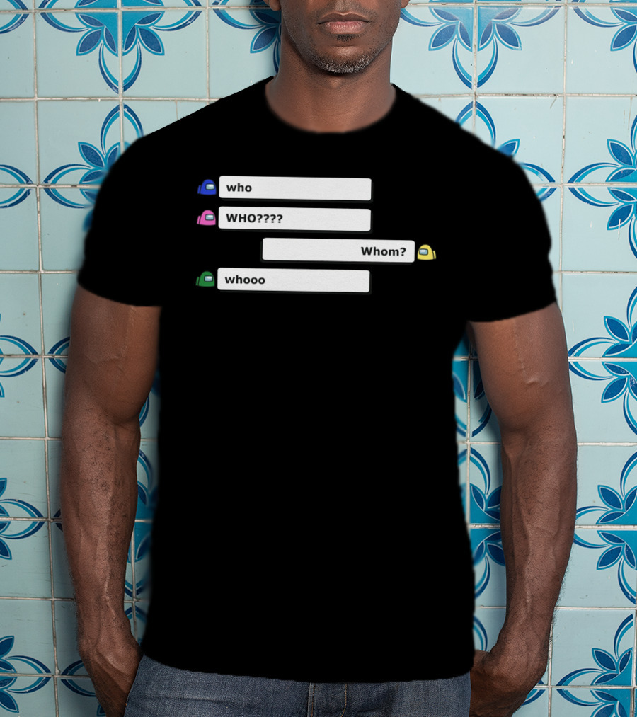 Who WHO???? Whom? Whooo Among Us Store T-Shirt