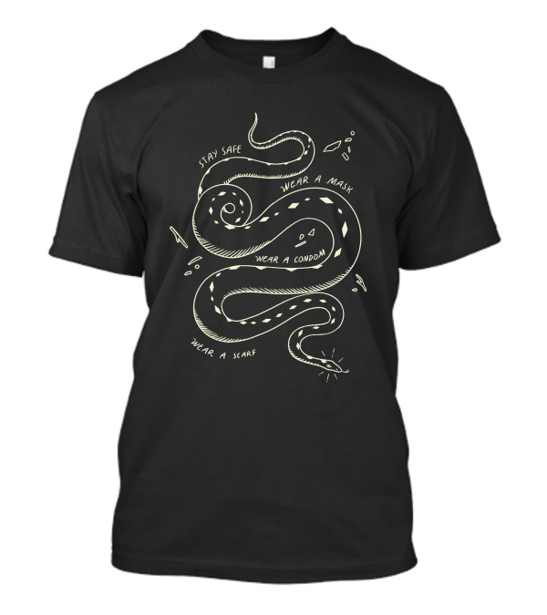Stay Safe Wear A Mask Wear A Condom Wear A Scarf Snake T-Shirt