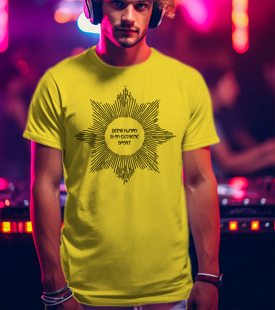 Aurora Store Being Human Is An Extreme Sport Sunburst T-Shirt