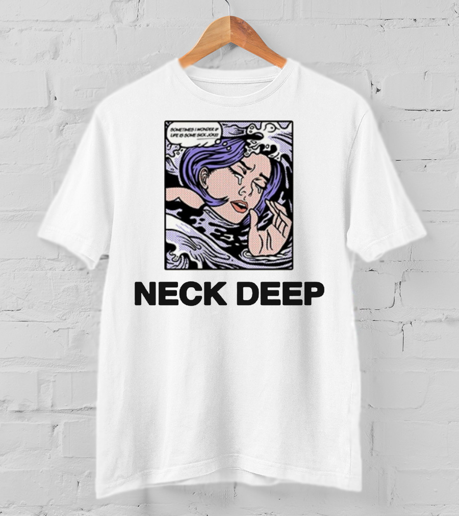 Neck Deep Sometimes I Wonder If Life Is Some Sick Joke T-Shirt