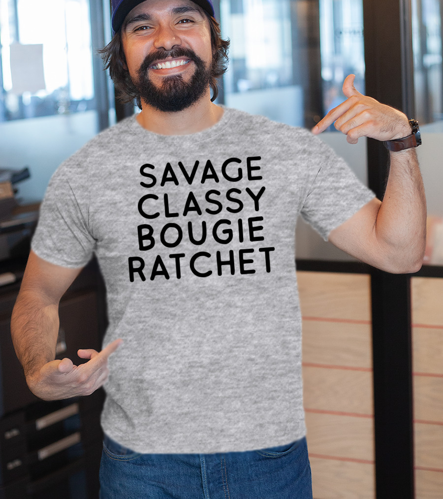 Savage Classy Bougie Ratchet Mood Text T-Shirt