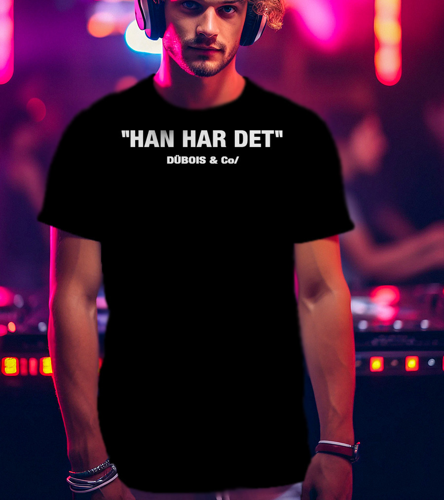 HAN HAR DET DÚBOIS And Co/ T-Shirt