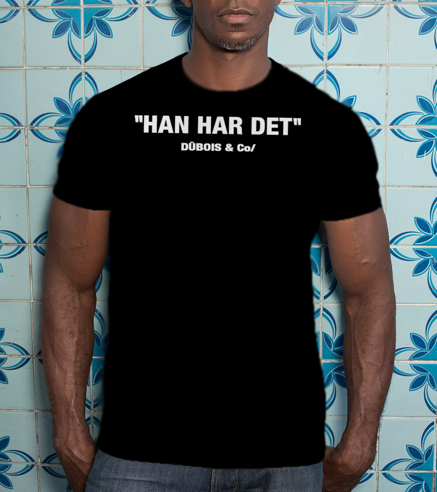 HAN HAR DET DÚBOIS And Co/ T-Shirt