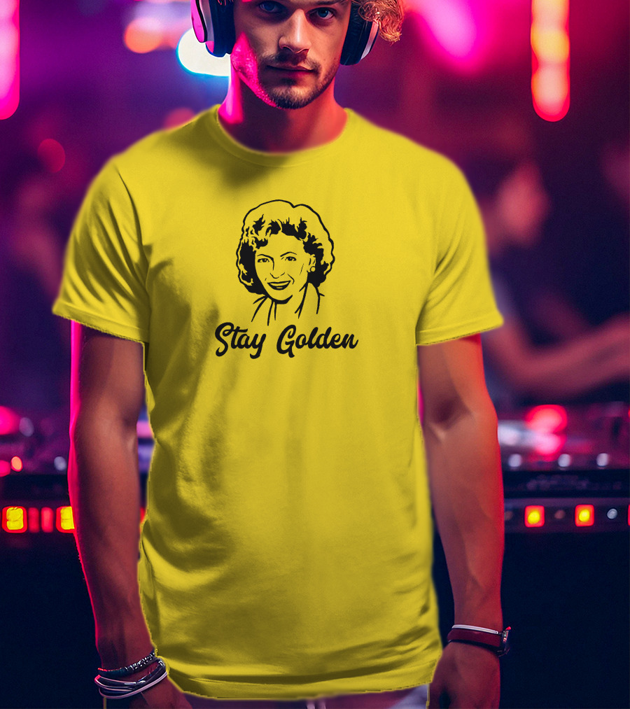 Stay Golden Betty White T-Shirt