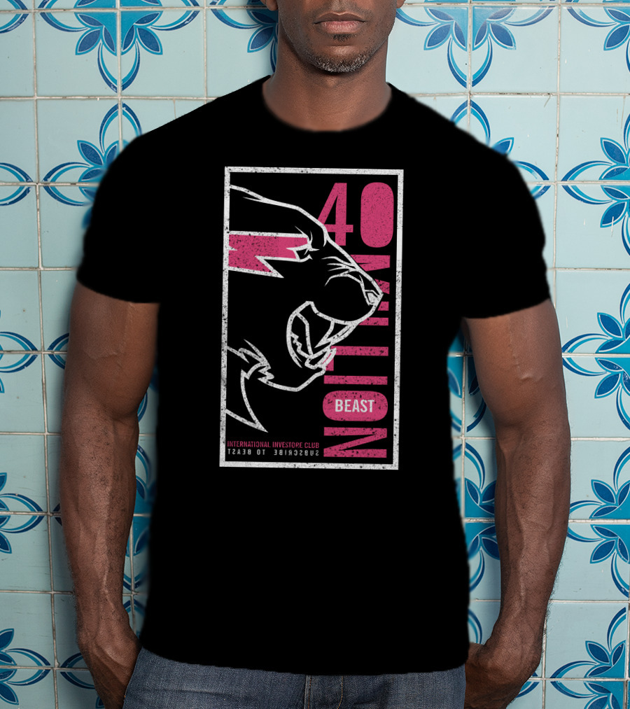 40 Million Beast International Investor Club Subscribe To Beast T-Shirt
