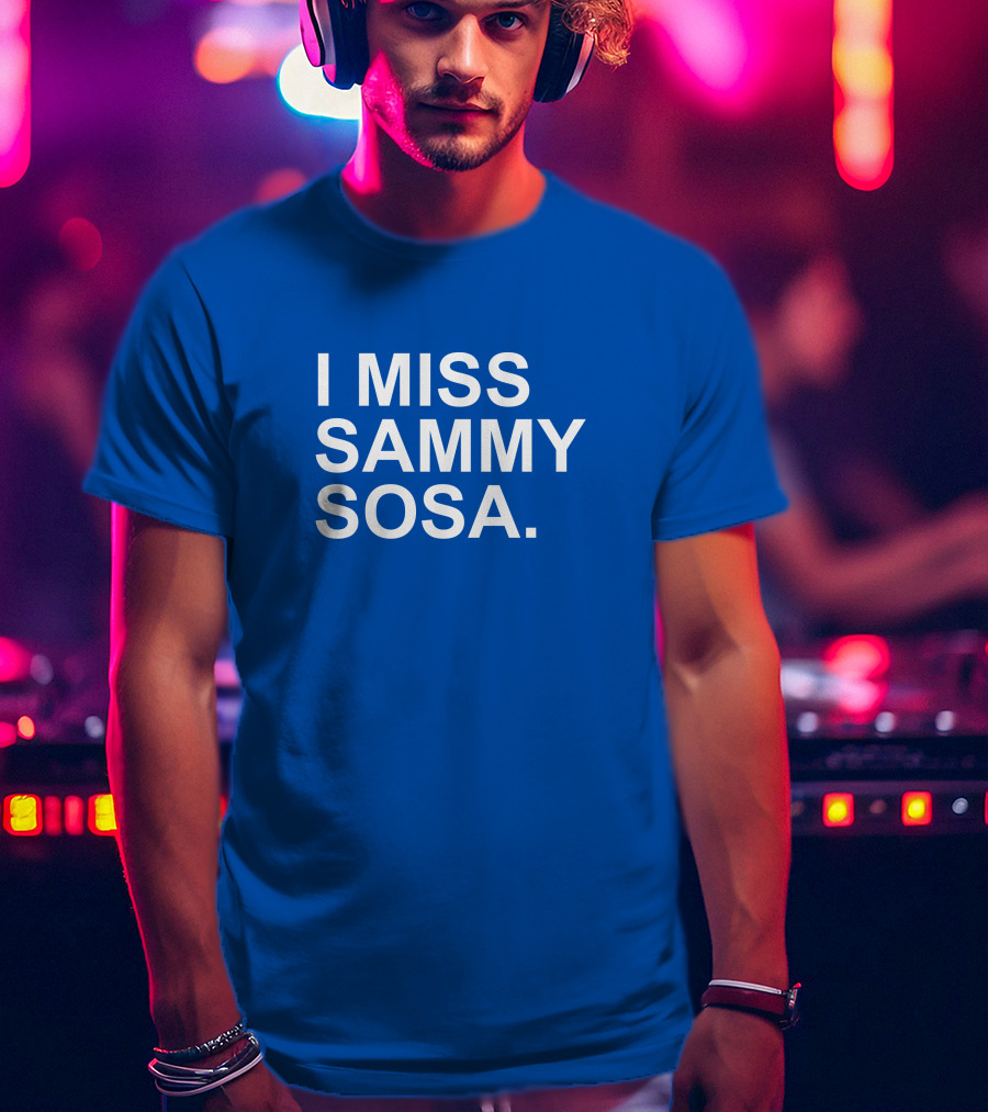 I Miss Sammy Sosa Blue T-Shirt
