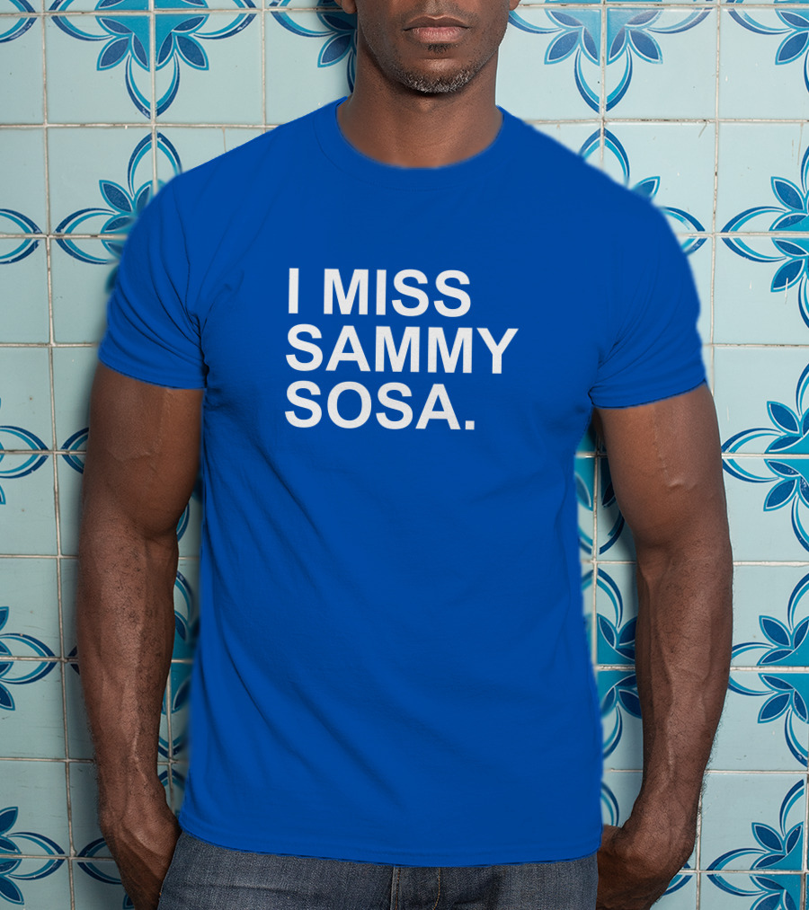 I Miss Sammy Sosa Blue T-Shirt
