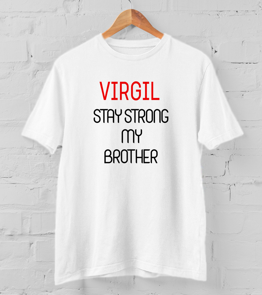Stay Strong My Brother Virgil T-Shirt