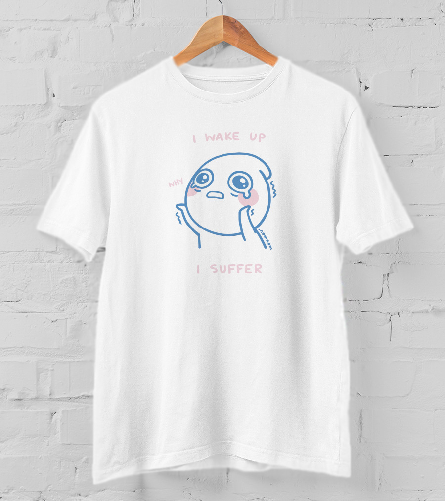 I Wake Up Why I Suffer Crying Character Illustration By Nanami T-Shirt