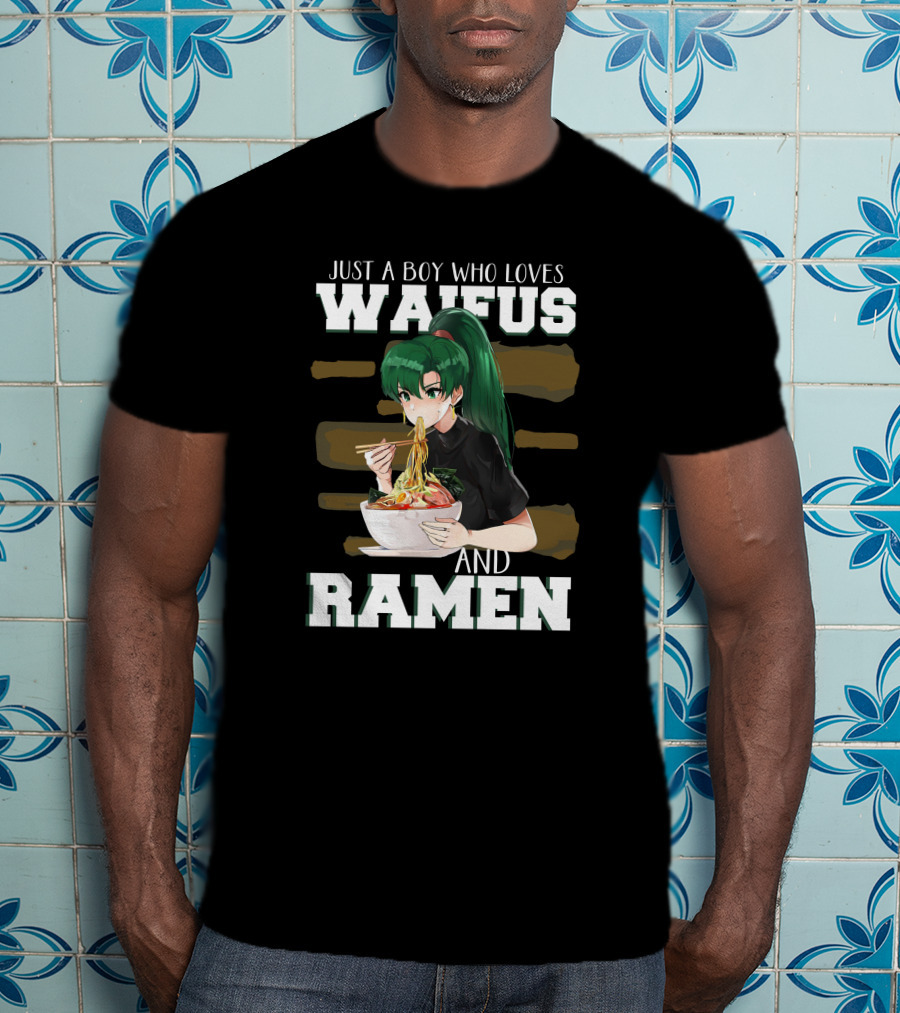 Just A Boy Who Loves Waifus And Ramen Anime Girl Eating Noodles T-Shirt