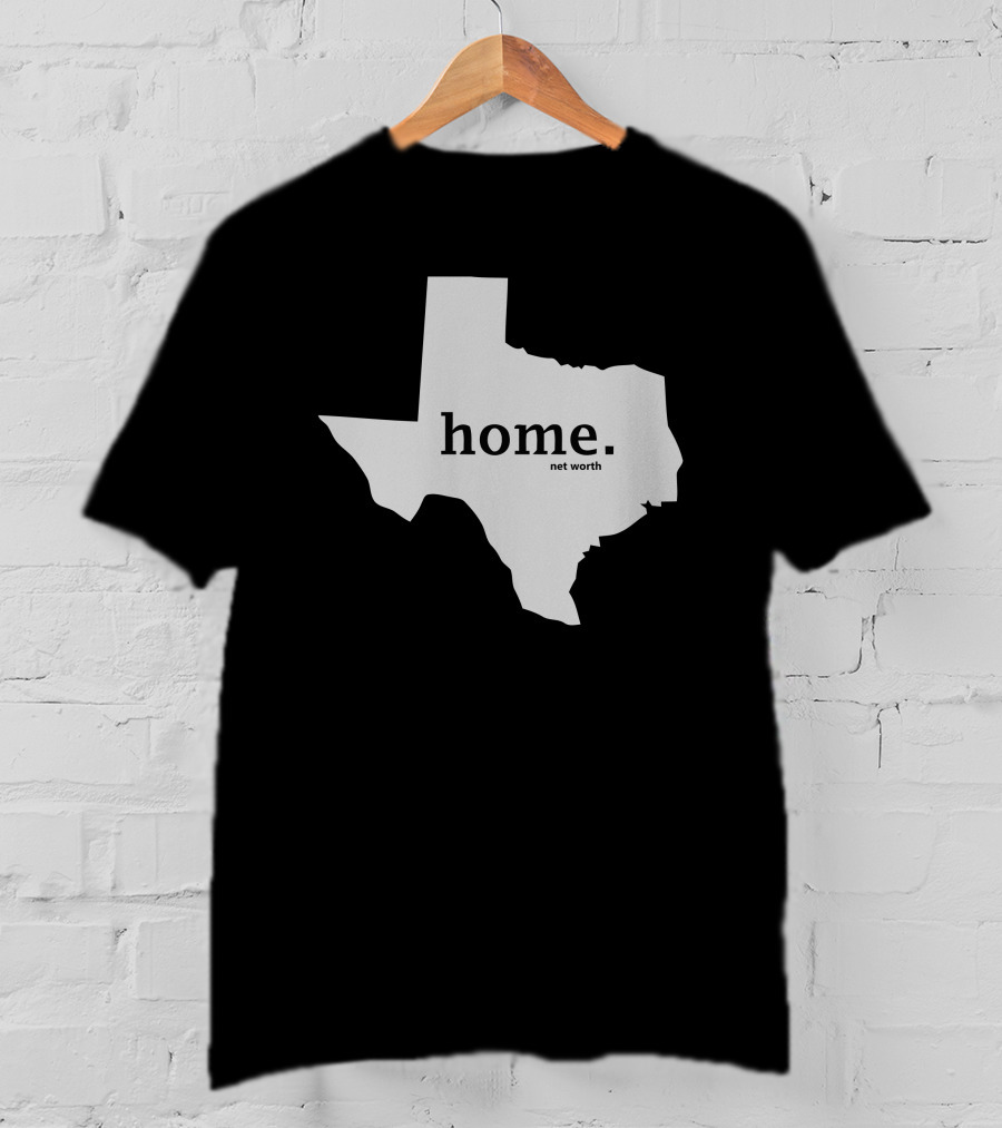 Home Net Worth Texas State Outline T-Shirt