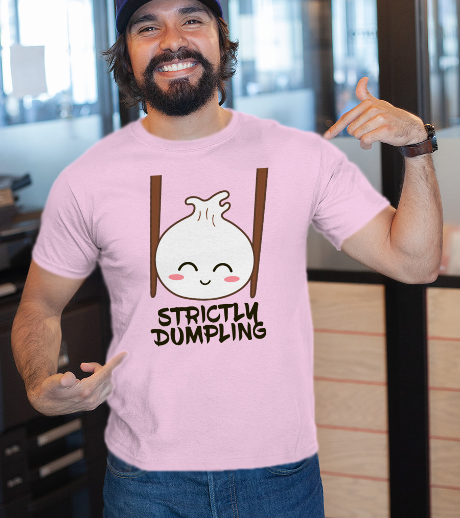Strictly Dumpling Smiling Dumpling With Chopsticks T-Shirt