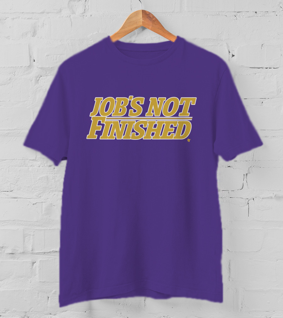 Jobs Not Finished Purple And Gold Motivation T-Shirt