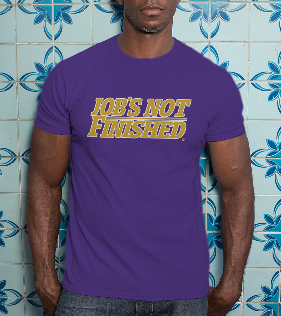 Jobs Not Finished Purple And Gold Motivation T-Shirt