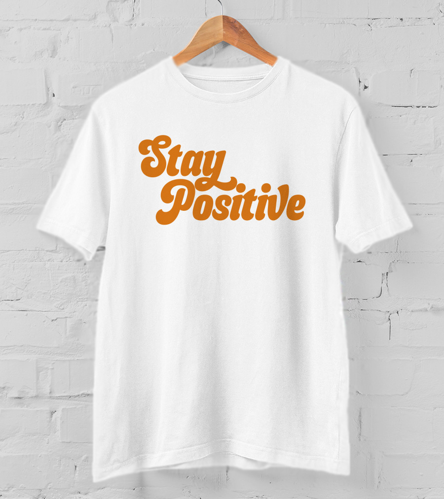 Little Mama Shop Stay Positive Cheerful Encouragement T-Shirt