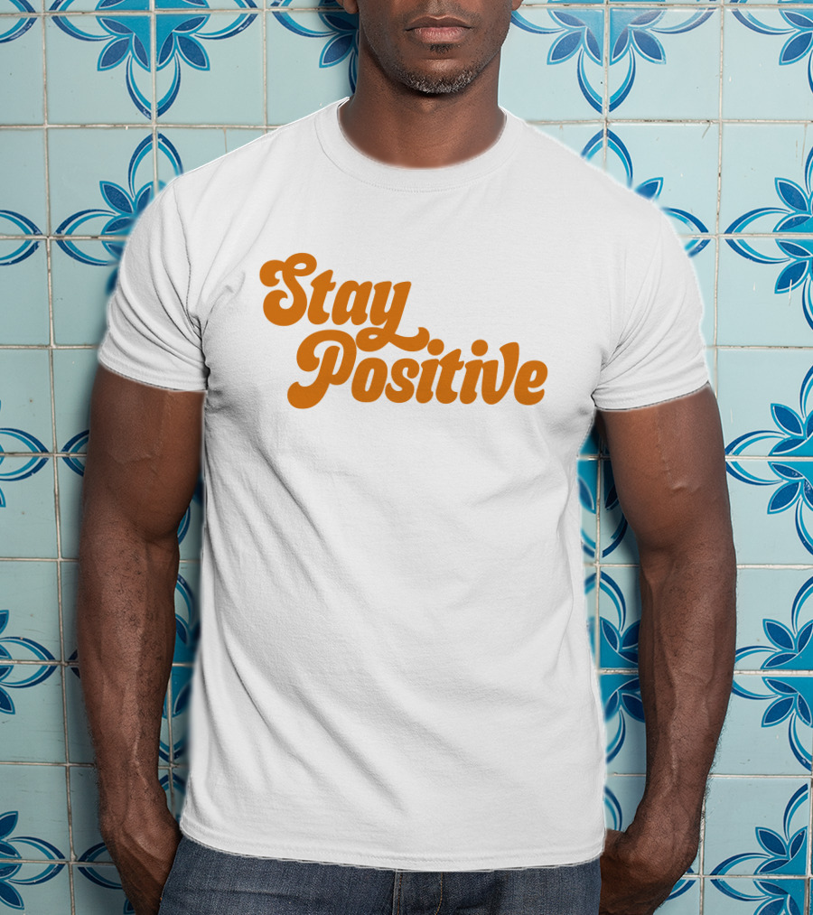 Little Mama Shop Stay Positive Cheerful Encouragement T-Shirt