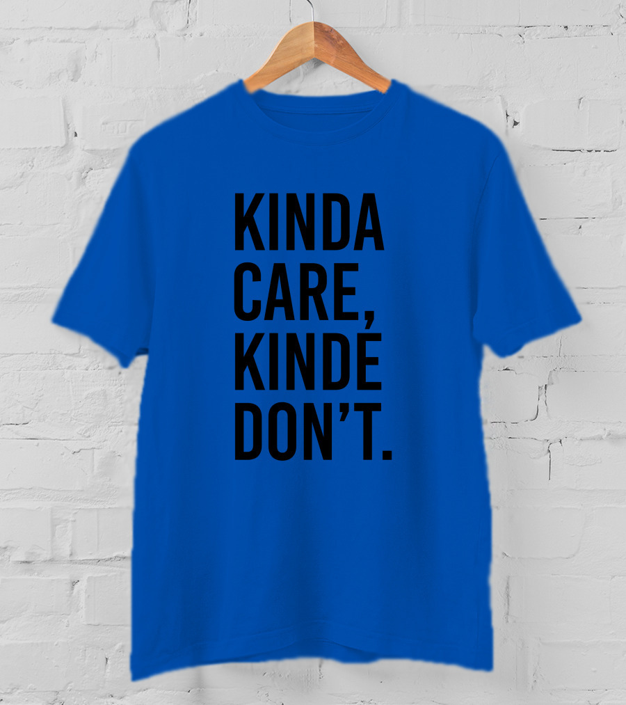 Kinda Care Kinda Don't Text T-Shirt