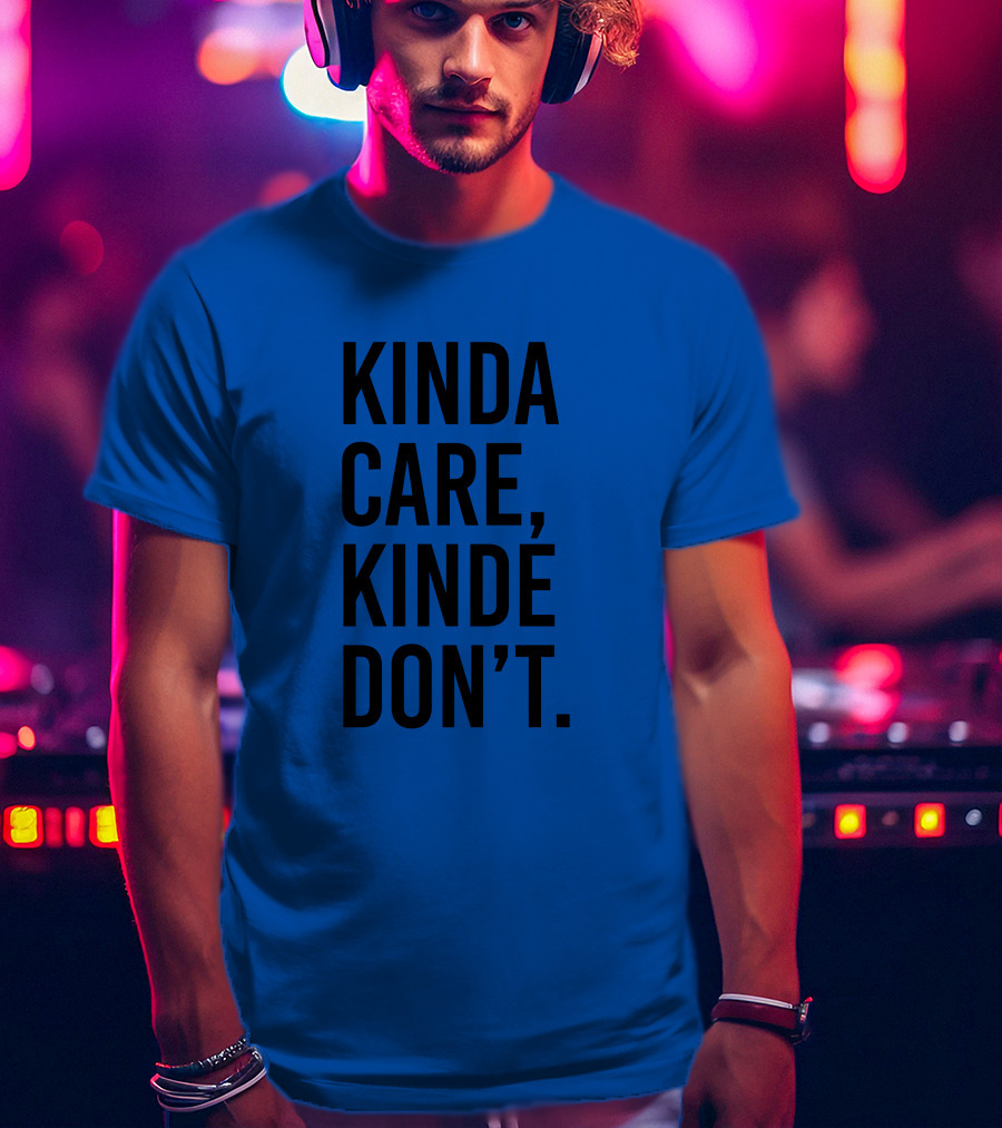 Kinda Care Kinda Don't Text T-Shirt