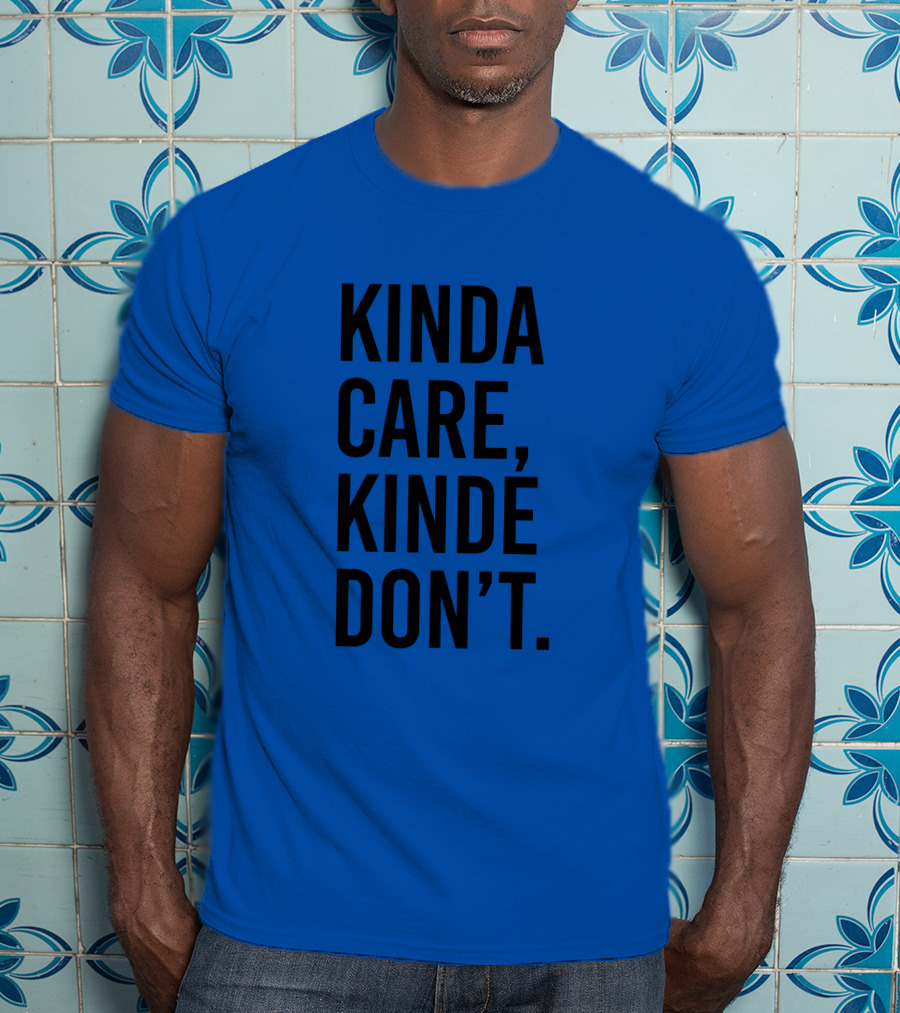 Kinda Care Kinda Don't Text T-Shirt