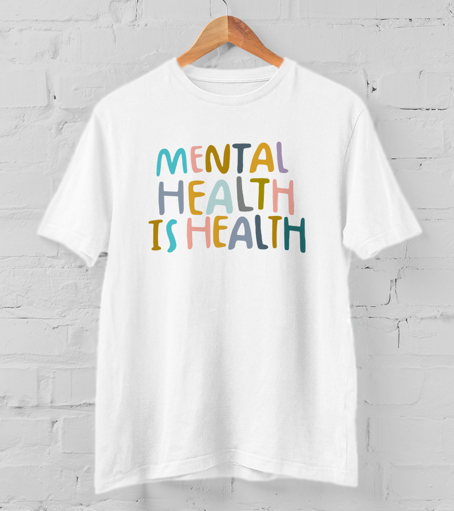 Mental Health Is Health Colorful Awareness T-Shirt