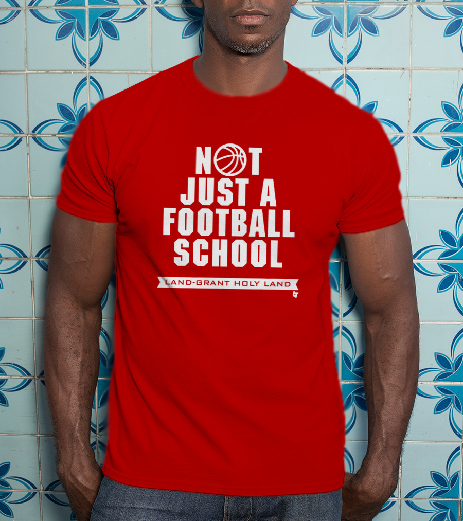 Not Just A Football School Land-Grant Holy Land T-Shirt