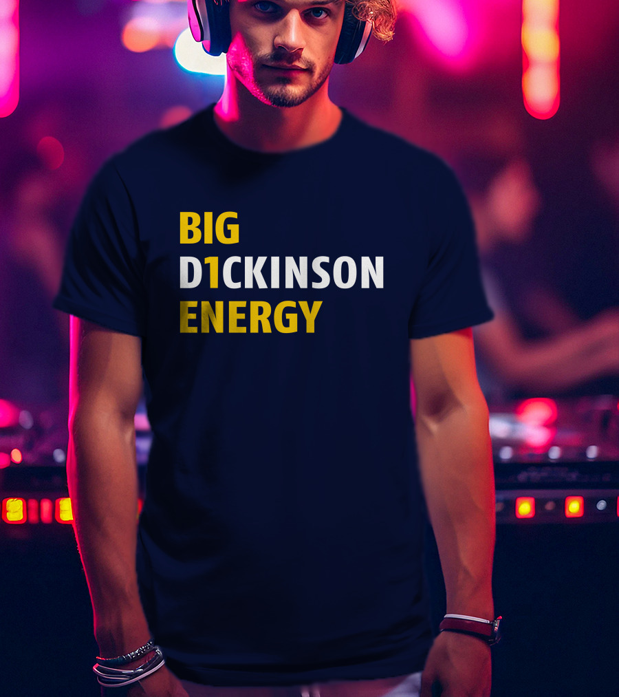 Big D1ckinson Energy Gobluelexi T-Shirt